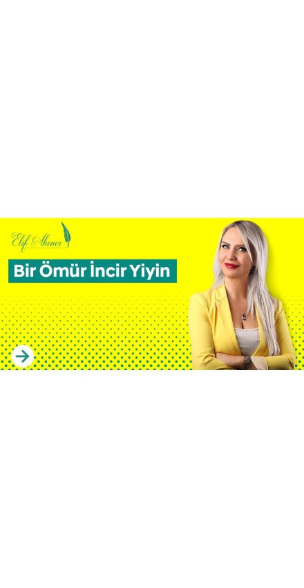 Bir Ömür İncir Yiyin Bir Ömür İncir Yiyin