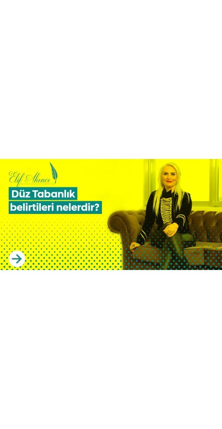 Düz Tabanlık Belirtileri Nelerdir?