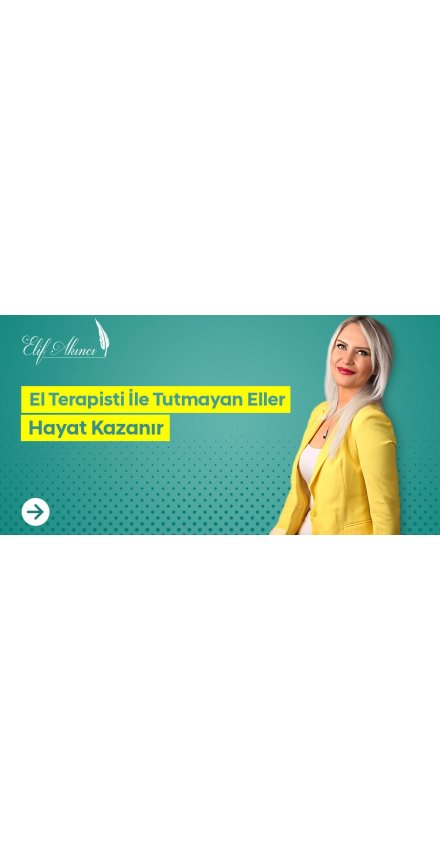 El Terapisti İle Tutmayan Eller Hayat Kazanır El Terapisti İle Tutmayan Eller Hayat Kazanır