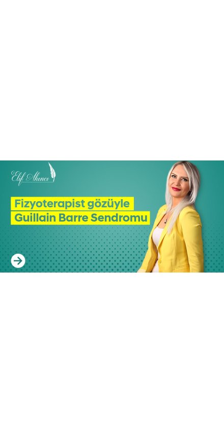 Fizyoterapist Gözüyle Guillain Barre Sendromu