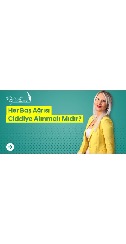 Her Baş Ağrısı Ciddiye Alınmalı Mıdır? Her Baş Ağrısı Ciddiye Alınmalı Mıdır?