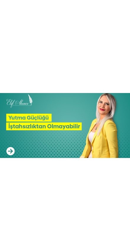 Yutma Güçlüğü İştahsızlıktan Olmayabilir Yutma Güçlüğü İştahsızlıktan Olmayabilir